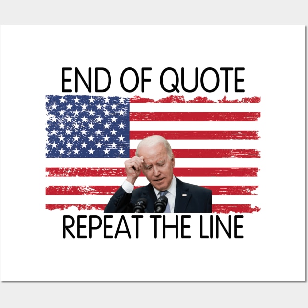 End Of Quote, Repeat The Line. Funny Joe Biden Wall Art by sayed20